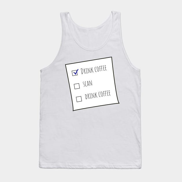 Drink Coffee and Scan MRT Checklist Off-white BG Tank Top by Humerushumor